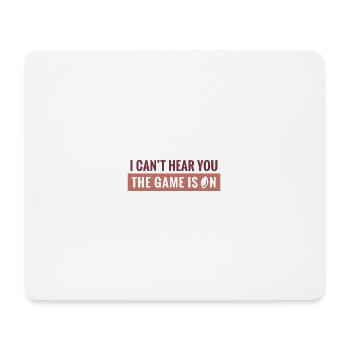 i can't hear you - the game is on - Mousepad (Querformat) - Weiß - Vorne
