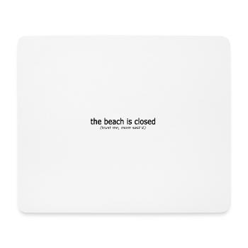 The Beach Is Closed Meme Shirt - Funny Gen Z Humor - Mousepad (Querformat) - Weiß - Vorne