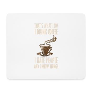 Drink Coffee I Hate People and i know things - Mouse Pad (horizontal) - white - Front