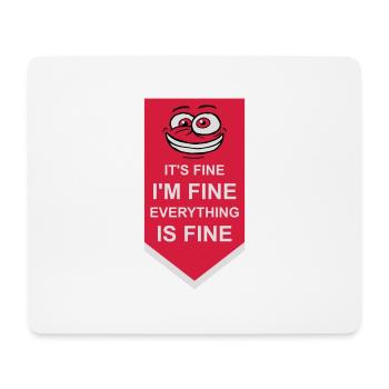 everything is fine quote - Mouse Pad (horizontal) - white - Front