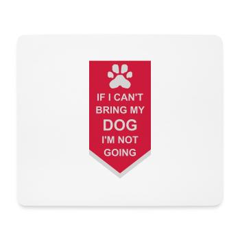 bring my dog quote - Mouse Pad (horizontal) - white - Front