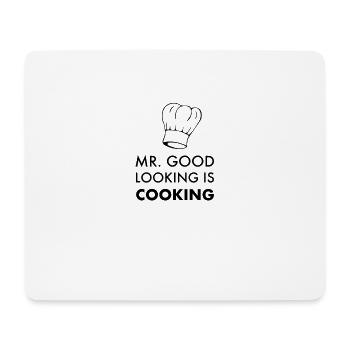Mr good looking is cooking - Mouse Pad (horizontal) - white - Front