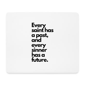 Every saint has a past & every sinner has a future - Mousepad (Querformat) - Weiß - Vorne