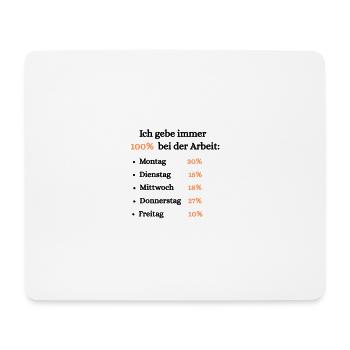 Ich gebe immer 100% bei der Arbeit - Mousepad (Querformat) - Weiß - Vorne