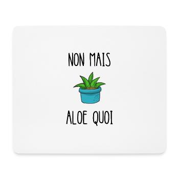 non mais aloe quoi - Tapis de souris (format paysage) - blanc - Devant
