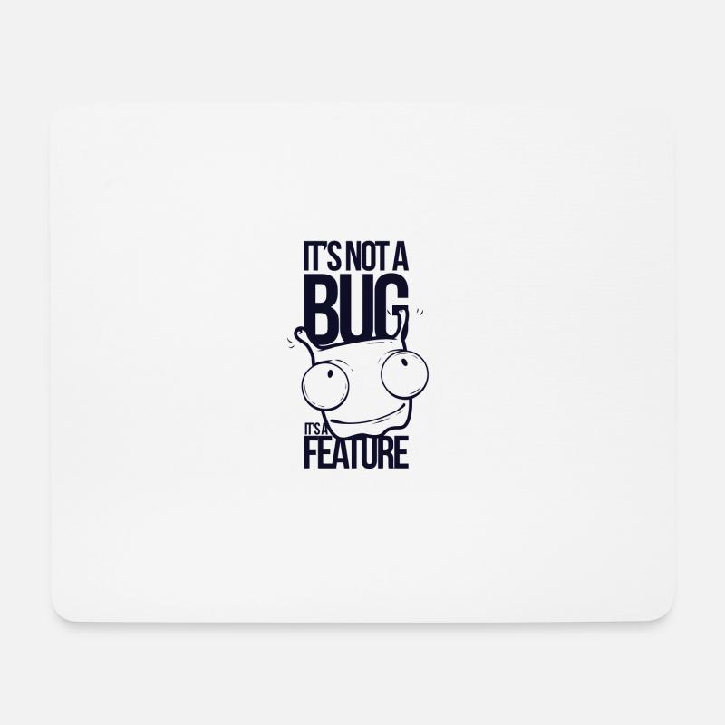 It's not a bug it's a feature - Mousepad (Querformat) - Weiß