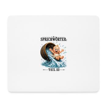 Sprichwort Das Kind mit dem Bade ausschütten - Mousepad (Querformat) - Weiß - Vorne