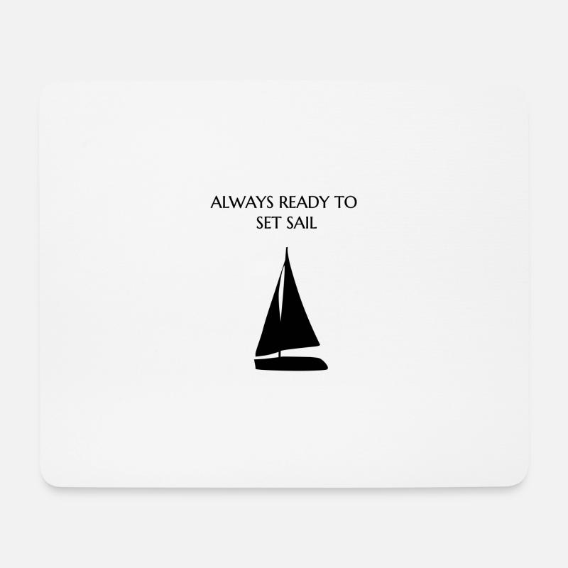 Always ready to set sail - Mousepad (Querformat) - Weiß