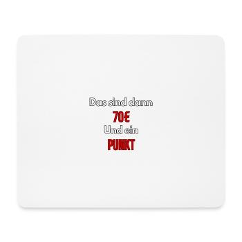 Meme Das sind dann 70€ und ein Punkt - ApriNoeScor - Mousepad (Querformat) - Weiß - Vorne