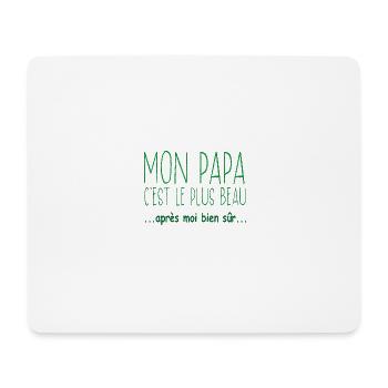 Mon papa c'est le plus beau.. après moi bien sûr.. - Tapis de souris (format paysage) - blanc - Devant