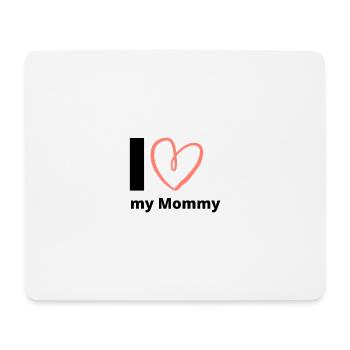 I Love my Mommy - Muttertag Geschenkidee Mom Mama - Mousepad (Querformat) - Weiß - Vorne