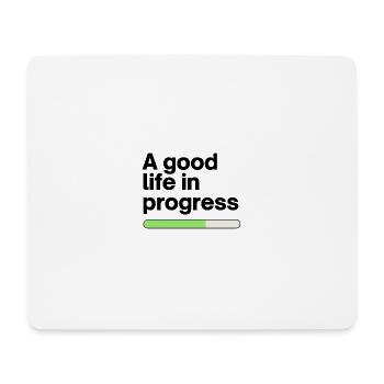 A good life in progress - Mousepad (Querformat) - Weiß - Vorne