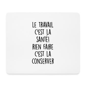 le travail c est la santé / citations travail - Tapis de souris (format paysage) - blanc - Devant