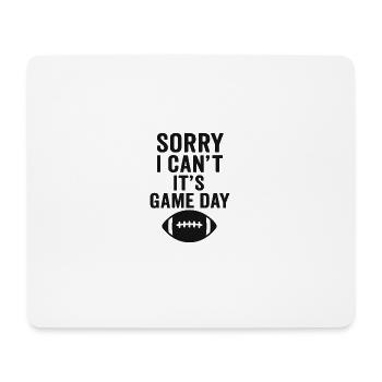 Sorry I Can't – It's Game Day Football - Mouse Pad (horizontal) - white - Front