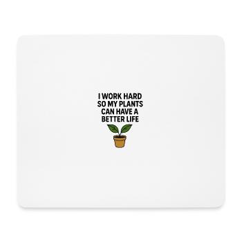 I work hard for better plants - Mouse Pad (horizontal) - white - Front