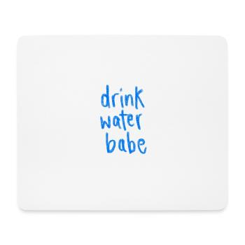 Drink Water Babe – Motivational Hydration Letterin - Mouse Pad (horizontal) - white - Front