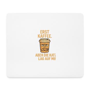 Erst Kaffee, Katze liegt auf mir geschenk lustige - Mousepad (Querformat) - Weiß - Vorne