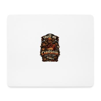 Trust Me I'm a Carpenter - Mouse Pad (horizontal) - white - Front