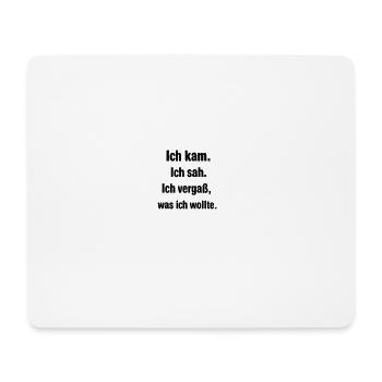 Ich kam. Ich sah. Ich vergaß, was ich wollte - Mousepad (Querformat) - Weiß - Vorne