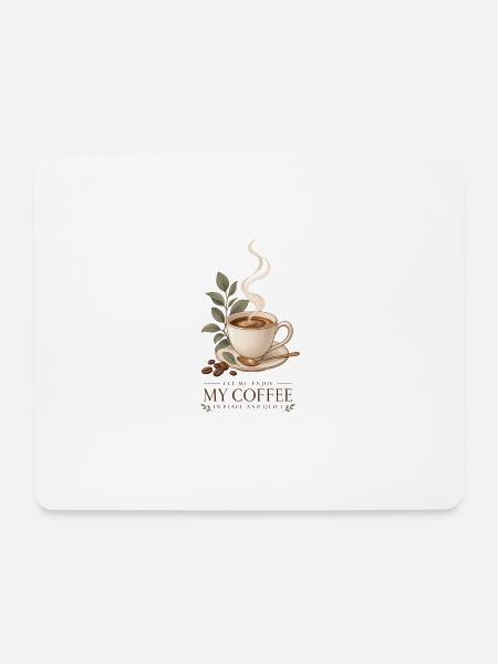 Let Me Enjoy My Coffee in Peace and Quiet - Mouse Pad (horizontal) - white