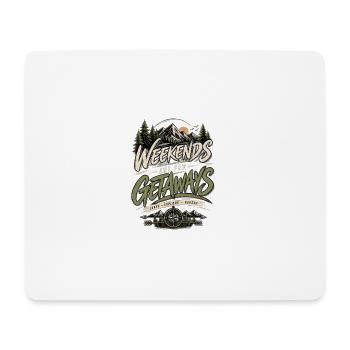 Weekends Are for Getaways – Outdoor Adventure - Mouse Pad (horizontal) - white - Front