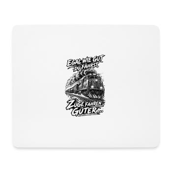 Egal wie gut du fährst, Züge fahren Güter ... - Mousepad (Querformat) - Weiß - Vorne