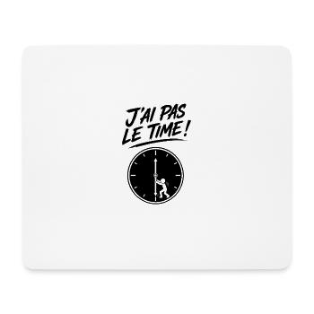 J'ai Pas Le Temps – Time - Horloge En Mouvement - Tapis de souris (format paysage) - blanc - Devant