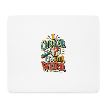 Immer noch seltsam – Lustiger Neugier-Geist-Humor - Mousepad (Querformat) - Weiß - Vorne