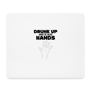 Drunk Who Also Has Hands - Funny Drinkers - Mouse Pad (horizontal) - white - Front