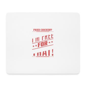 Poulet frit ? Je suis libre pour ça ! - Tapis de souris (format paysage) - blanc - Devant