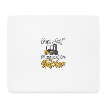 Keine Zeit Ich muss auf den Stapler - Mousepad (Querformat) - Weiß - Vorne