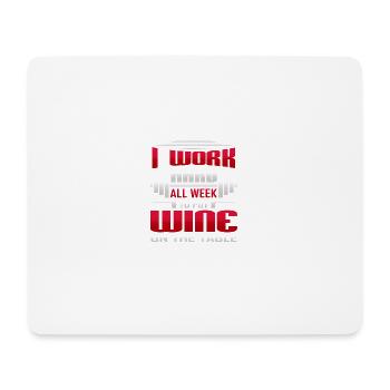 Je travaille dur toute la semaine pour mettre du vin sur la table - Tapis de souris (format paysage) - blanc - Devant