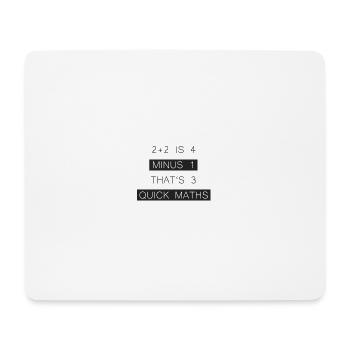 BigShaq "2 + 2 IS 4 MINUS 1 THAT'S 3 QUICK MATHS" - Mouse Pad (horizontal) - white - Front
