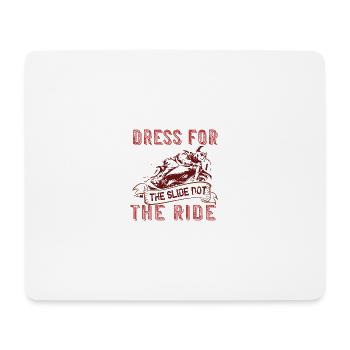 dress for the slide not the ride - Mousepad (Querformat) - Weiß - Vorne