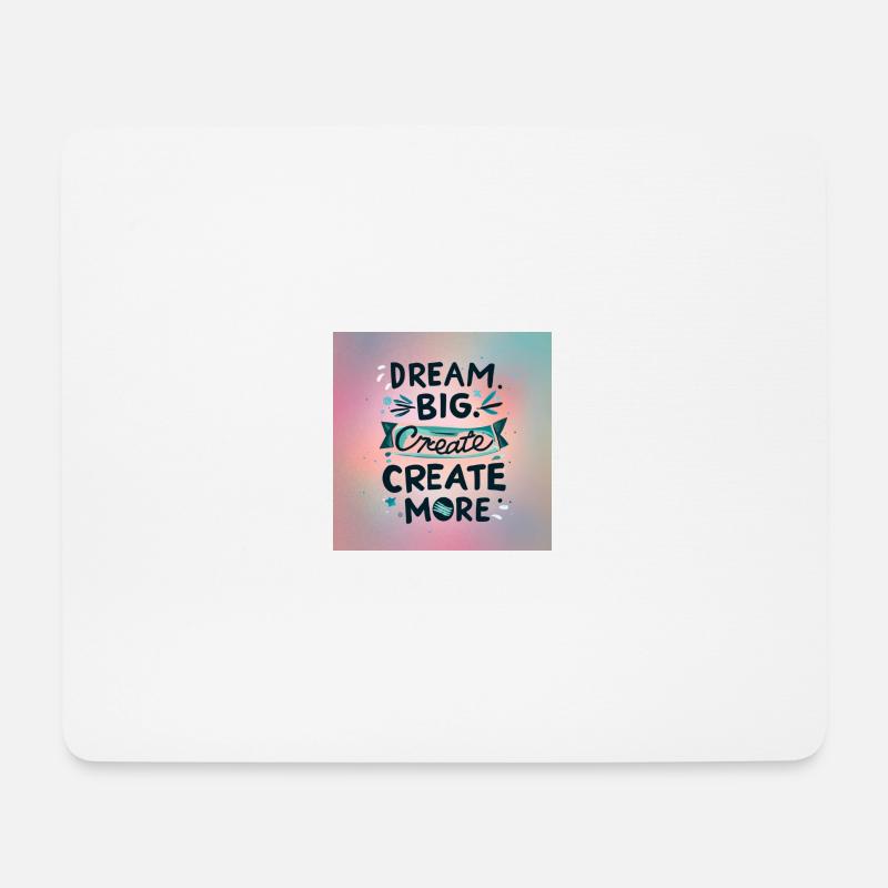 Dream Big Create more - Mousepad (Querformat) - Weiß