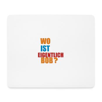 wo ist eigentlich bob - Mousepad (Querformat) - Weiß - Vorne