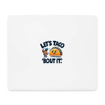 Lets Taco Bout It - Mouse Pad (horizontal) - white - Front