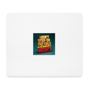 Das Motiv zeigt die Inschrift I don't step on the scales. - Mousepad (Querformat) - Weiß - Vorne
