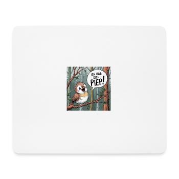 Vogel: I've got you peep - Mouse Pad (horizontal) - white - Front