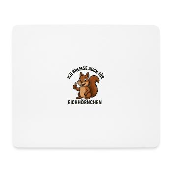 Ich bremse auch für Eichhörnchen - Mousepad (Querformat) - Weiß - Vorne