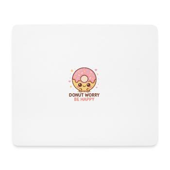 Donut Worry Be Happy – Kawaii Donut Shirt with Goodness - Mouse Pad (horizontal) - white - Front