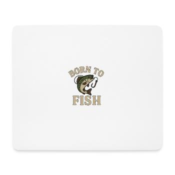 Born to Fish – Fisherman's Design with Fish & Hook - Mouse Pad (horizontal) - white - Front