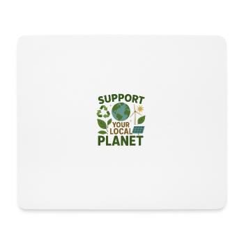 Support Your Local Planet – Environmental Design - Mouse Pad (horizontal) - white - Front