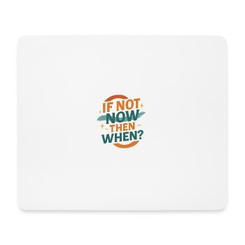 If Not Now Then When – Retro Design - Mouse Pad (horizontal) - white - Front