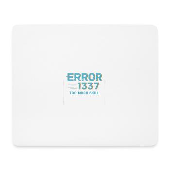 Fehler1337 Too Much Skill - Mousepad (Querformat) - Weiß - Vorne