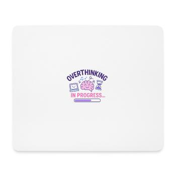 Overthinking in Progress - Mouse Pad (horizontal) - white - Front