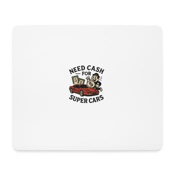 Need Cash for Supercars - Mouse Pad (horizontal) - white - Front