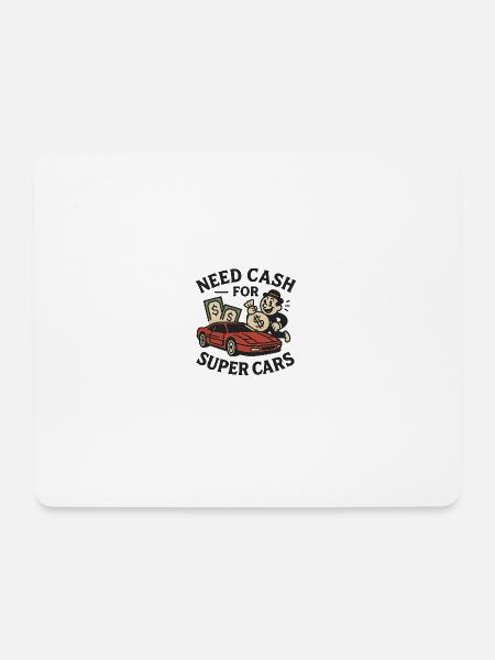Need Cash for Supercars - Mousepad (Querformat) - Weiß