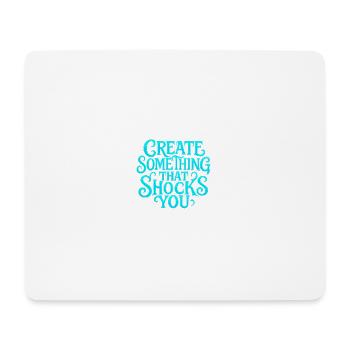 Create something that shocks you - Mouse Pad (horizontal) - white - Front
