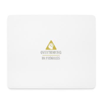Overthinking In Progress - Mouse Pad (horizontal) - white - Front